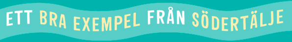 Ett bra exempel från Södertälje
